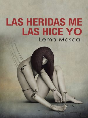 cover image of Las heridas me las hice yo